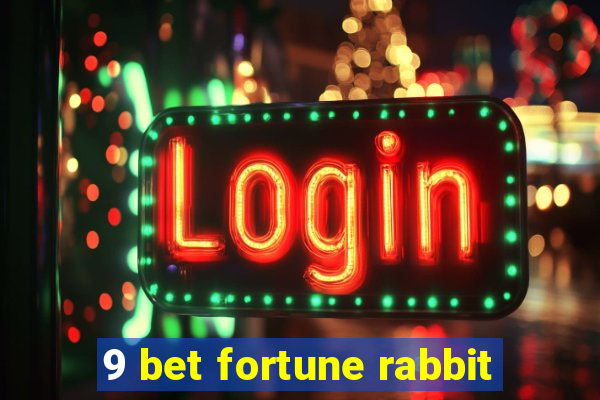 9 bet fortune rabbit